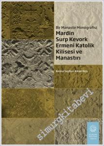 Bir Manastır Monografisi Mardin Surp Kevork Ermeni Katolik Kilisesi ve Manastırı -        2024