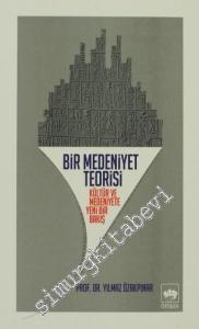 Bir Medeniyet Teorisi: Kültür ve Medeniyete Yeni Bir Bakış -