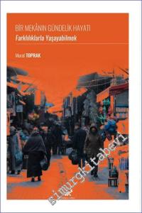 Bir Mekanın Gündelik Hayatı: Farklılıklarla Yaşayabilmek -        2023