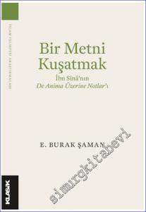 Bir Metni Kuşatmak : İbn Sîna'nın De Anima Üzerine Notlar'ı -        2024