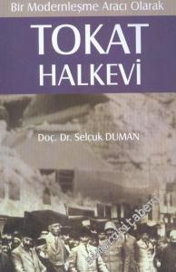 Bir Modernleşme Aracı Olarak Tokat Halkevi -