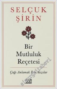 Bir Mutluluk Reçetesi - Çağı Anlamak İçin Yazılar -        2025