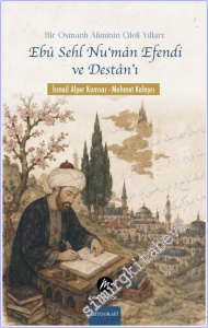 Bir Osmanlı Âliminin Çileli Yılları: Ebû Sehl Nu‘mân Efendi ve Destân'ı -