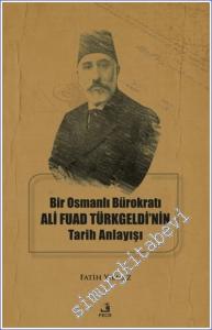 Bir Osmanlı Bürokratı Ali Fuad Türkgeldi'nin Tarih Anlayışı -        2024