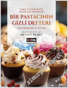 Bir Pastacının Gizli Defteri - Temel ve İleri Seviye Pastacılık Teknikleri Gastronomi El Kitabı -        2025