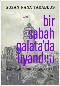 Bir Sabah Galata'da Uyandım : Hayatlar Tanıklıklar Anılar  -        2022