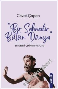 Bir Sahnedir Bütün Dünya Belgeseli Çekim Senaryosu -        2025
