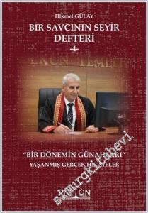 Bir Savcının Seyir Defteri 4 : Bir Dönemin Günahları - Yaşanmış Gerçek Hikayeler -        2023
