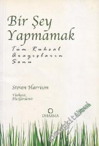Bir Şey Yapmamak: Tüm Ruhsal Arayışları Sonu -        2000