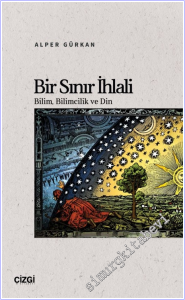 Bir Sınır İhlali : Bilim, Bilimcilik ve Din -        2026