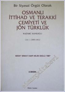 Bir Siyasal Örgüt Olarak Osmanlı İttihad ve Terakki Cemiyeti ve Jön Türklük Cilt 1: 1889 - 1902 -        1989