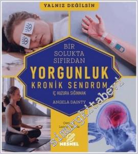 Bir Solukta Sıfırdan: Yorgunluk  : Kronik Sendrom : İç Huzura Sığınmak -        2025