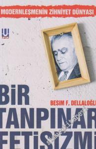 Bir Tanpınar Fetişizmi: Modernleşmenin Zihniyet Dünyası -