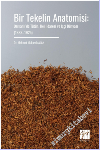 Bir Tekelin Anatomisi : Osmanlı'da Tütün Reji İdaresi ve İşçi Dünyası (1883 - 1925) -        2026