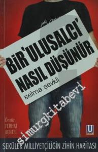 Bir Ulusalcı Nasıl Düşünür: Seküler Milliyetçiliğin Zihin Haritası -     3