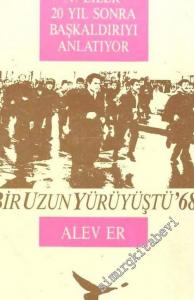 Bir Uzun Yürüyüştü 68: ‘47'liler 20 Yıl Sonra Başkaldırıyı Anlatıyor -        1988