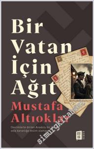 Bir Vatan İçin Ağıt : Devrimlerle Dirilen Anadolu Bir Daha Asla Karanlığa Teslim olamazdı -        2025