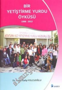 Bir Yetiştirme Yurdu Öyküsü 1998 - 2012 -