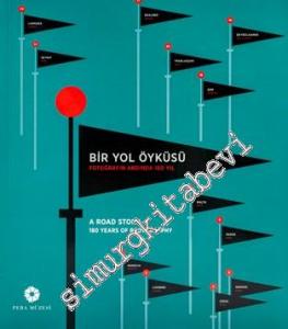 Bir Yol Öyküsü : Fotoğrafın Ardında 180 Yıl = A Road Story: 180 Years of Photography  -        2019
