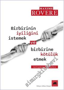 Birbirinin İyiliğini İstemek ve Birbirine Kötülük Etmek - Tartışmanın Felsefesi -        2025