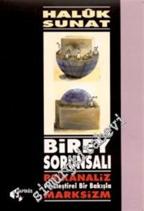 Birey Sorunsalı: Psikanaliz ve Eleştirel Bir Bakışla Marksizm -        1999