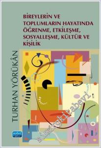 Bireylerin ve Toplumların Hayatında Öğrenme Etkileşme Sosyalleşme Kültür ve Kişilik -        2024