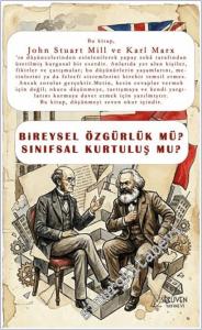 Bireysel Özgürlük mü Sınıfsal Kurtuluş mu? John Stuart Mill ile Karl Marx -        2025