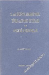 Birinci Dünya Harbinde Türk - Alman İttifakı ve Askeri Yardımlar -