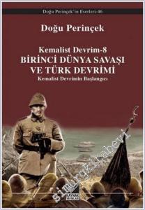 Birinci Dünya Savaşı ve Türk Devrimi, Kemalist Devrimin Başlangıcı : Kemalist Devrim 8 -        2015