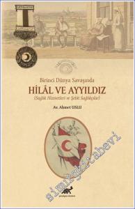 Birinci Dünya Savaşında Hilal ve Ayyıldız : Sağlık Hizmetleri ve Şehit Sağlıkçılar -        2022