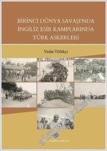 Birinci Dünya Savaşında İngiliz Esir Kamplarında Türk Askerleri CİLTLİ -        2025