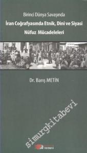Birinci Dünya Savaşında İran Coğrafyasında Etnik, Dini ve Siyasi Nüfuz Mücadeleleri -        2012