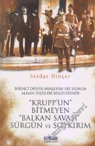 Birinci Dünya Savaşının 100. Yılında Alman Dışişleri Belgelerinde Krupp'un Bitmeyen Balkan Savaşı: Sürgün Ve Soykırım -