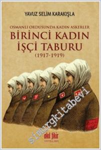 Birinci Kadın İşçi Taburu 1917 - 1919: Osmanlı Ordusunda Kadın Askerler -