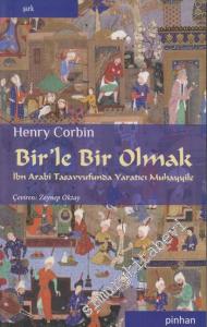 Bir'le Bir Olmak: İbn Arabi Tasavvufunda Yaratıcı Muhayyile -