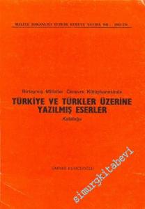 Birleşmiş Milletler Cenevre Kütüphanesinde Türkiye ve Türkler Üzerine Yazılmış Eserler Kataloğu -        1983