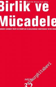 Birlik ve Mücadele Dergisi: Marksist - Leninist Parti ve Örgütler Uluslararası Konferansı Yayın Organı - 6 Aylık Süreli Yayın - Sayı:  32