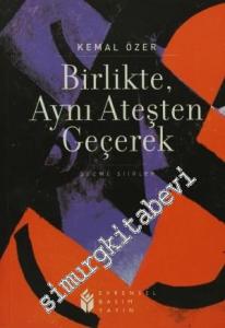 Birlikte Aynı Ateşten Geçerek - Seçme Şiirler -