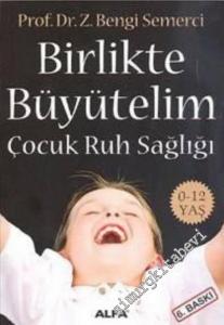 Birlikte Büyütelim: Çocuk Ruh Sağlığı ( 0 - 12 Yaş ) -        2019