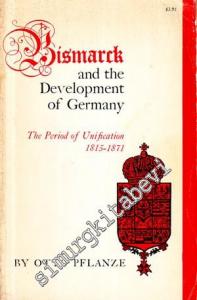 Bismarck and the Development of Germany : The Period of Unification 1815 - 1871 -