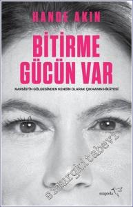 Bitirme Gücün Var - Narsisitin Gölgesinden Kendin Olarak Çıkmanın Hikayesi -        2024