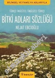 Bitki Adları Sözlüğü Türkçe İngilizce / İngilizce Türkçe : Bilimsel ve Familya Adlarıyla -        2010