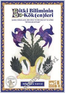 Bitki Biliminin Kök(en)leri : Şamlı Nikolaos, İbn Sina ve İbn Bacece'ye Göre Bitkiler Kitabı -        2024