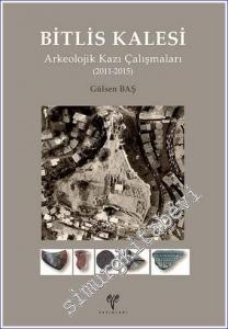 Bitlis Kalesi Arkeolojik Kazı Çalışmaları (2011-2015) -        2018