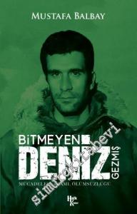 Bitmeyen Deniz Gezmiş: Mücadelesi İdamı Ölümsüzlüğü -        2019
