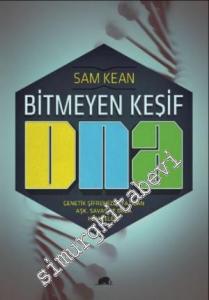 Bitmeyen Keşif DNA: Genetik Şifremizle Yazılan Aşk, Savaş ve Deha Hikâyeleri -