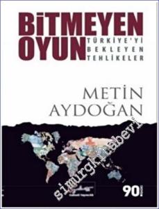 Bitmeyen Oyun - Türkiye'yi Bekleyen Tehlikeler  -        2019