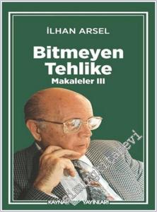 Bitmeyen Tehlike - Makaleler 3 -        2025