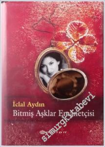 Bitmiş Aşklar Emanetçisi İMZALI  İTHAFLI CİLTLİ -        2003