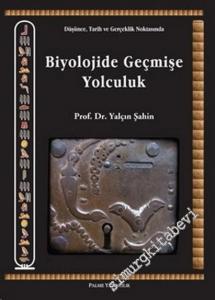 Biyolojide Geçmişe Yolculuk: Düşünce, Tarih ve Gerçeklik Noktasında -        2007